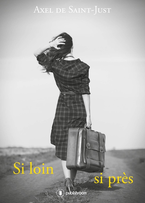 ebook cover of Si loin, si près, by Axel de Saint-Just