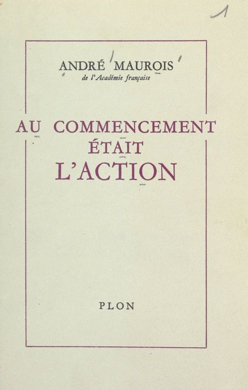 ebook cover of Au commencement était l'action, by André Maurois