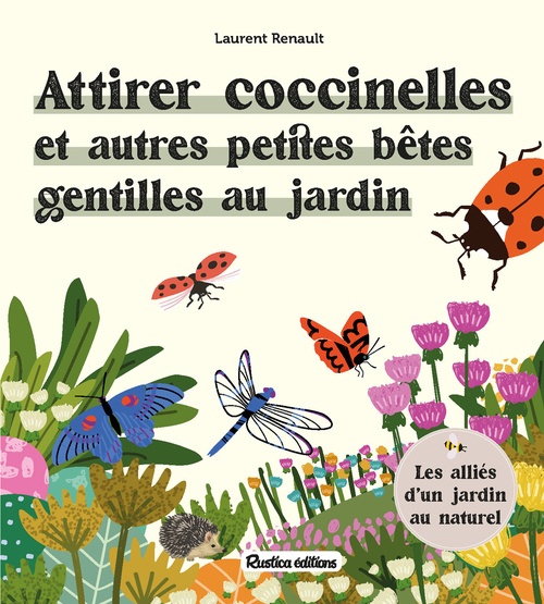 ebook cover of Attirer coccinelles et autres petites bêtes gentilles au jardin, by Laurent Renault