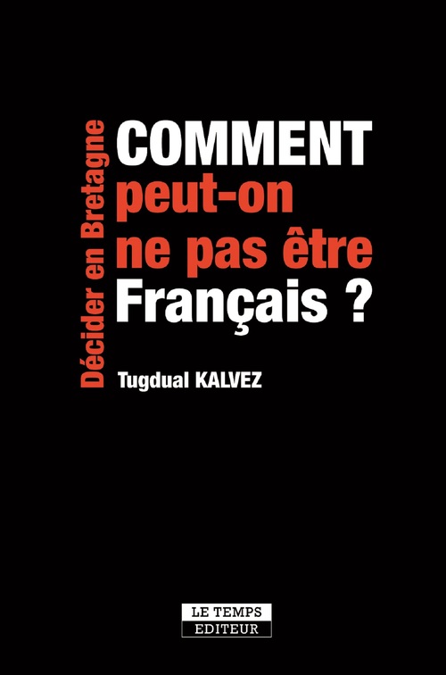 ebook cover of Comment peut-on ne pas être Français ?, by Tugdual Kalvez