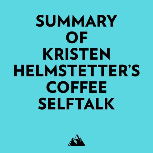 Couverture audiobook de Summary of Kristen Helmstetter's Coffee SelfTalk, de Everest Media