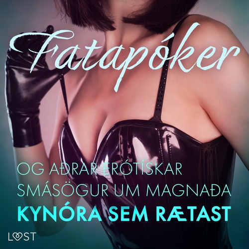 Couverture audiobook de Fatapóker og aðrar erótískar smásögur um magnaða kynóra sem rætast, de Cecilie Rosdahl, Elena Lund, Malin Edholm, Sandra Norrbin, Vanessa Salt, Alexandra Sodergran, B. J. Hermansson
