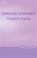 Couverture ebook de Passion trahie (Harlequin Prélud'), de Darlene Gardner