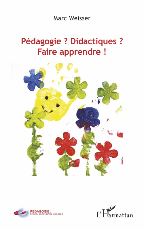 Couverture ebook de Pédagogie ? Didactiques ? Faire apprendre !, de Marc Weisser