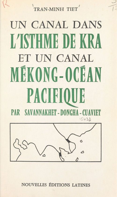 ebook cover of Un canal dans l'isthme de Kra et un canal Mékong-Océan Pacifique par Savannakhet-Dongha-Cusviet, by Tiet Tran-Minh