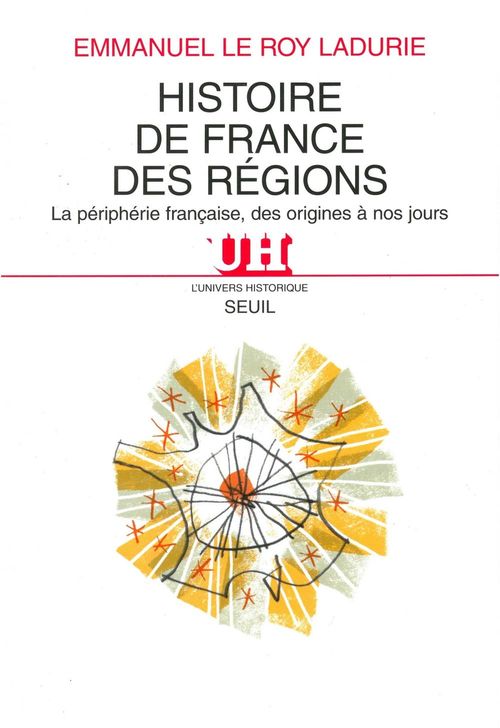 ebook cover of Histoire de France des régions. La périphérie française, des origines à nos jours, by Emmanuel Le Roy Ladurie
