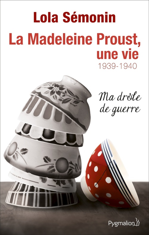 ebook cover of La Madeleine Proust, une vie (Tome 2) - Ma drôle de guerre 1939-1940, by Lola Semonin