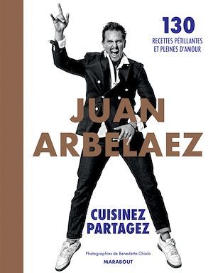 Couverture ebook de Juan Arbelaez - Cuisinez - Partagez, de Juan Arbelaez, Benedetta Chiala