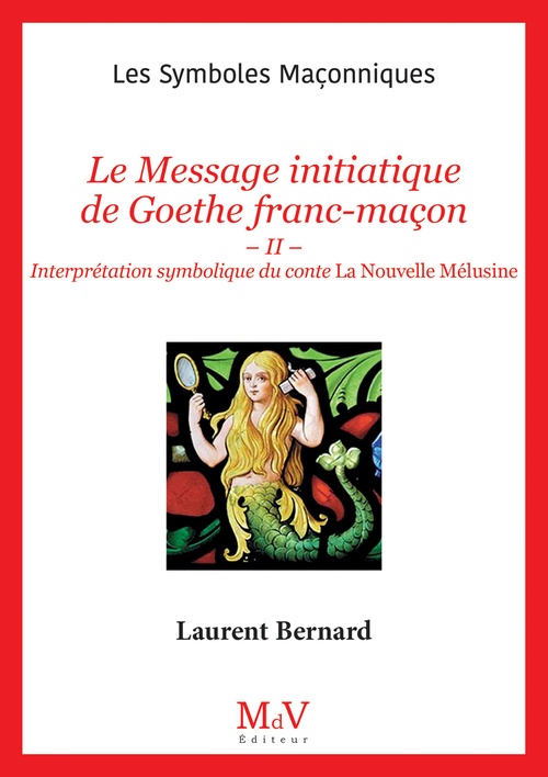 Couverture ebook de N.108 : Le Message initiatique de Goethe franc-maçon - Interprétation symbolique du conte La Nouvelle Mélusine, de Bernard Laurent