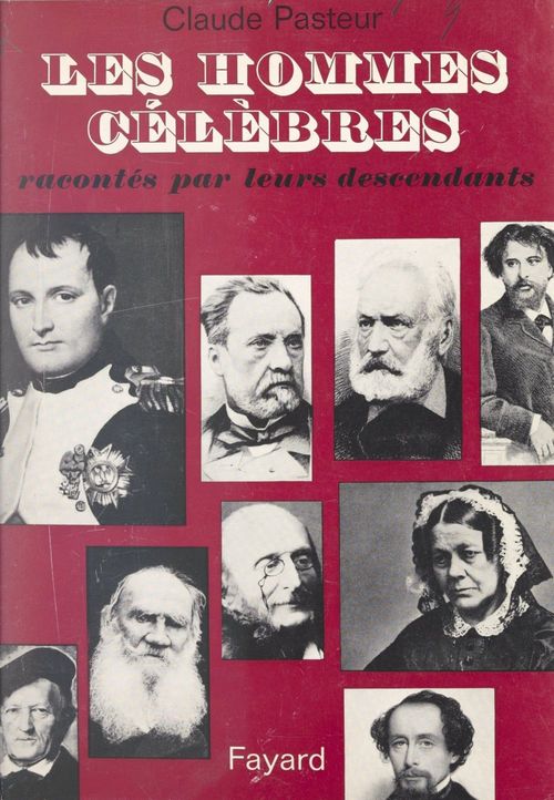 ebook cover of Les hommes célèbres racontés par leurs descendants, by Claude Pasteur