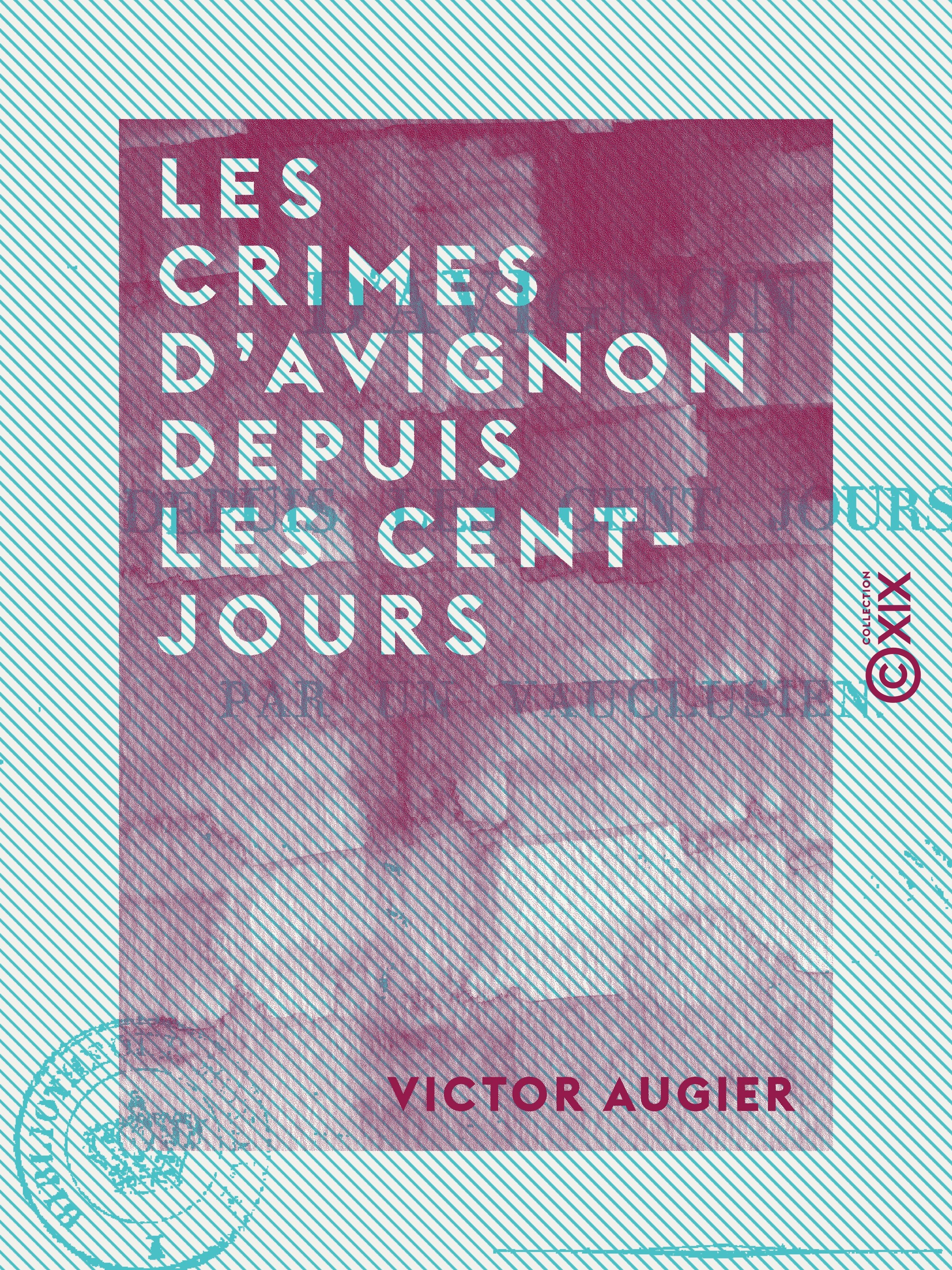 Couverture ebook de Les Crimes d'Avignon depuis les Cent-Jours, de Victor Augier