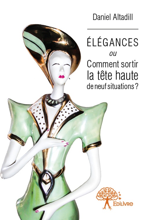 ebook cover of Élégances ou Comment sortir la tête haute de neuf situations ?, by Daniel Altadill