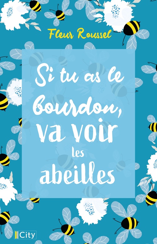 ebook cover of Si tu as le bourdon, va voir les abeilles, by Fleur Roussel