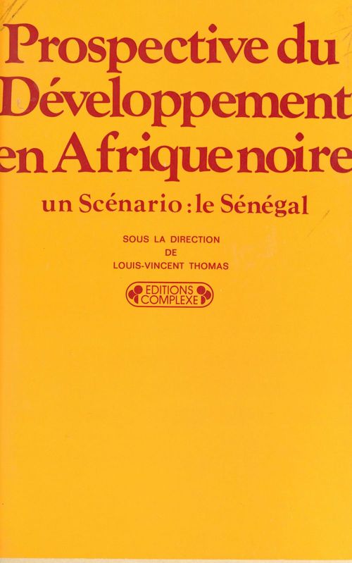 ebook cover of Prospective du développement en Afrique Noire : un scénario, le Sénégal, by Louis-Vincent Thomas