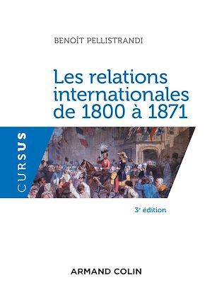 ebook cover of Les relations internationales de 1800 à 1871 - 3e éd., by Benoît Pellistrandi