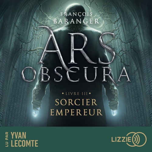 audiobook cover of Ars Obscura T.3 : Sorcier Empereur, by François Baranger
