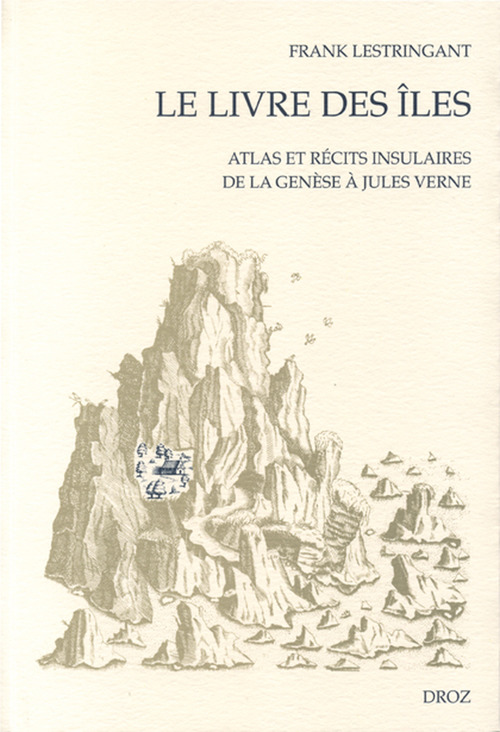 ebook cover of Le Livre des îles : Atlas et récits insulaires de la Genèse à Jules Verne, by Lestringant Frank