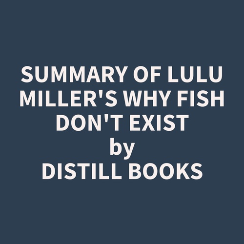 Couverture audiobook de Summary of Lulu Miller's Why Fish Don't Exist, de Distill Books