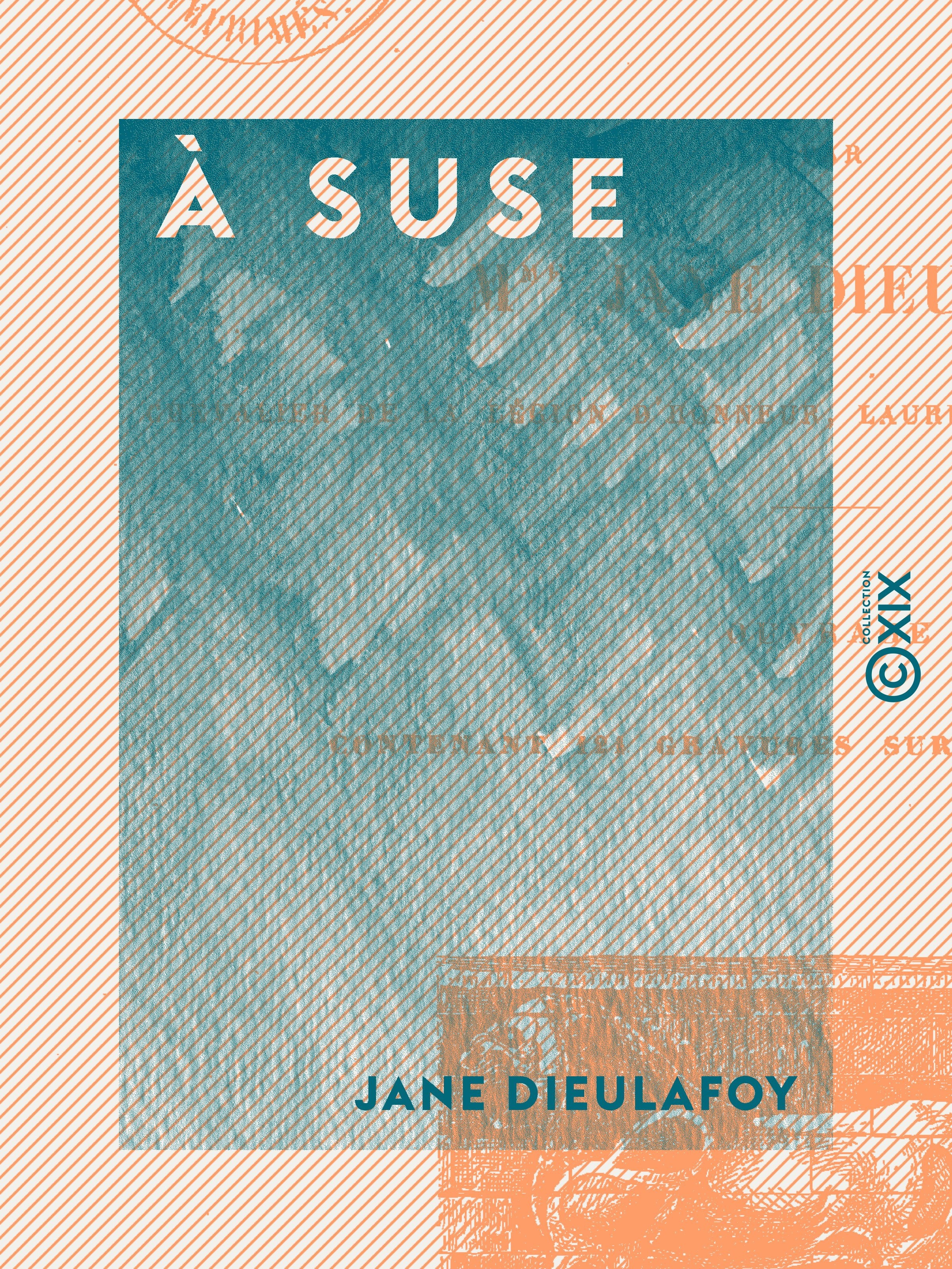 Couverture ebook de À Suse - Journal des fouilles, 1884-1885, de Jane Dieulafoy