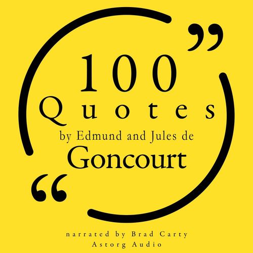 audiobook cover of 100 Quotes by Edmond and Jules de Goncourt, by Edmond De Goncourt, Jules De Goncourt