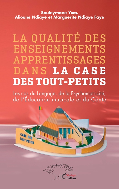 ebook cover of La qualité des enseignements apprentissages dans la case des tout-petits, by Marguerite Ndiaye Faye, Alioune Ndiaye, Souleymane Yoro