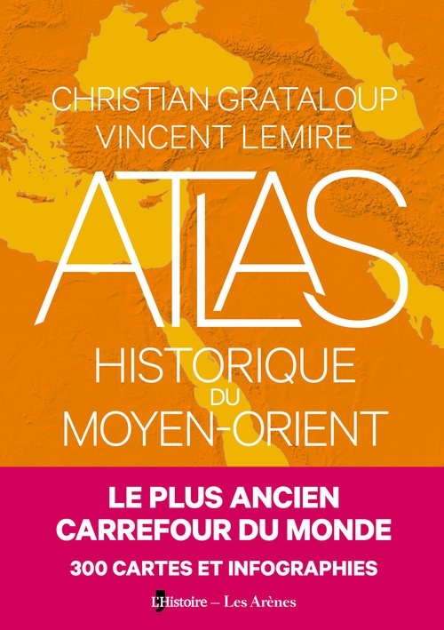 ebook cover of Atlas historique du Moyen Orient, by Christian Grataloup, Vincent Lemire