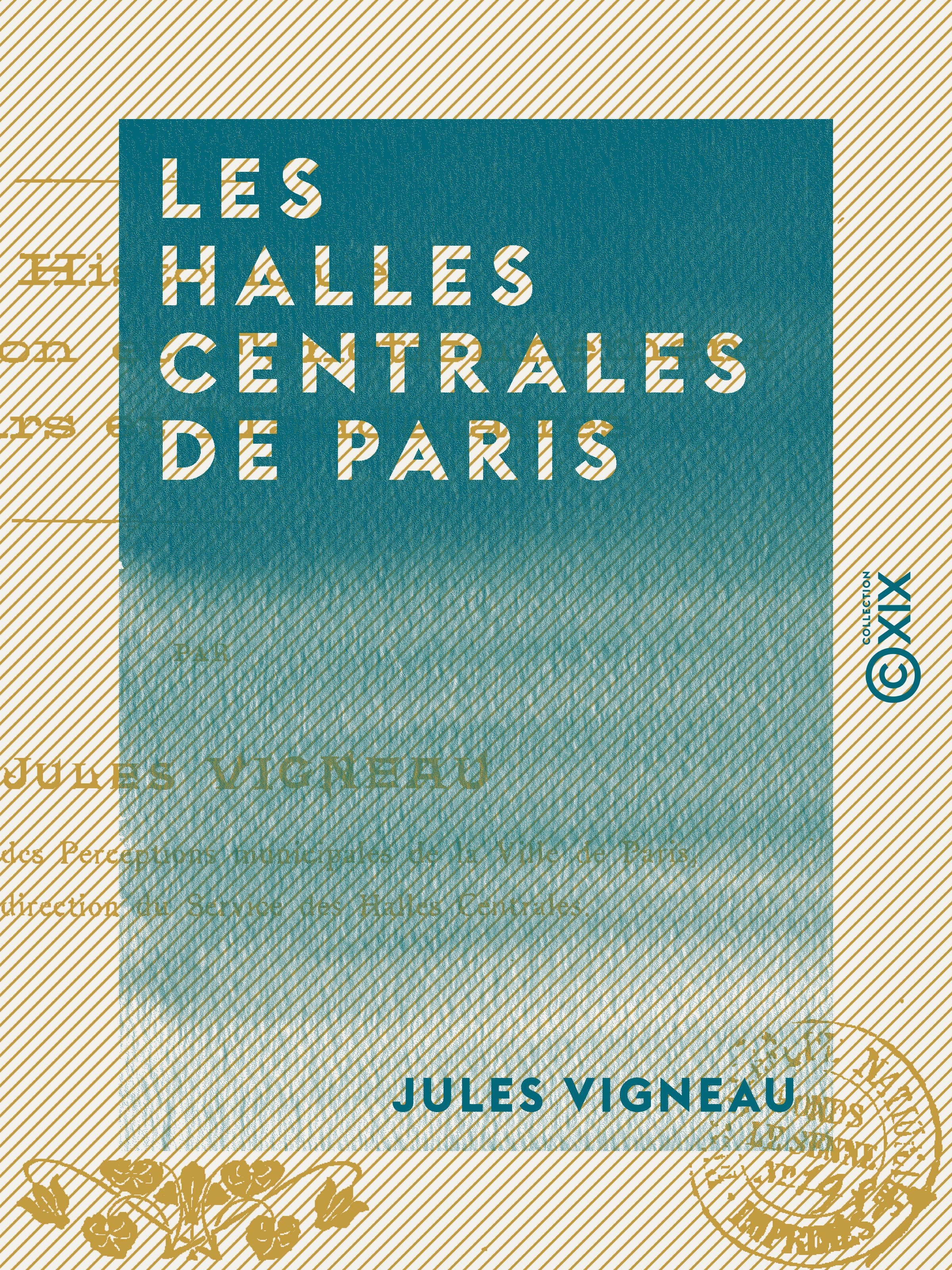 ebook cover of Les Halles centrales de Paris - Autrefois et aujourd'hui, by Jules Vigneau