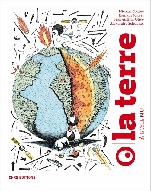 ebook cover of La Terre à l'oeil nu, by Nicolas Coltice, Romain Jolivet, Donatien Mary, Jean-Arthur Olive, Alexandre Schubnel