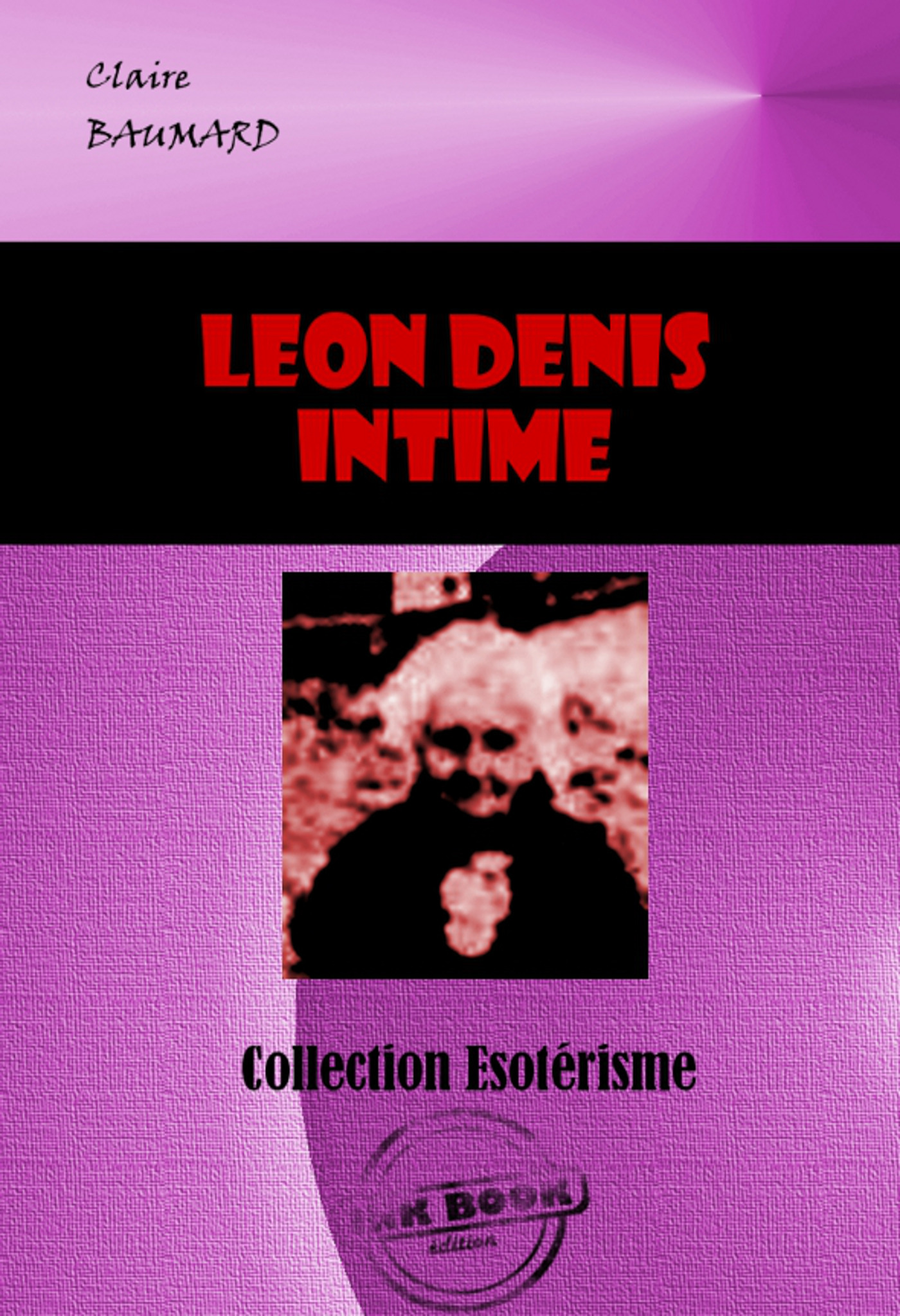 Couverture ebook de Léon Denis, intime [édition intégrale revue et mise à jour], de Claire Baumard