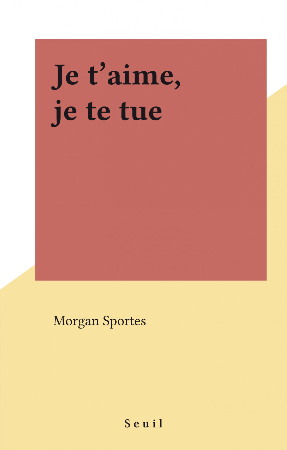 ebook cover of Je t'aime, je te tue, by Sportes Morgan