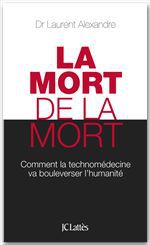 ebook cover of La mort de la mort, by Dr Laurent Alexandre
