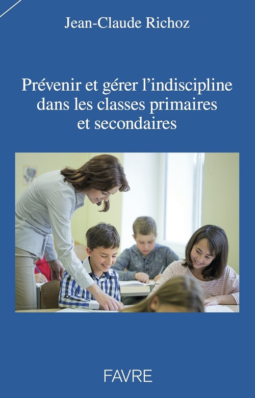 ebook cover of Prévenir et gérer l'indiscipline dans les classes primaires et secondaires, by Jean-claude Richoz