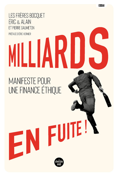 ebook cover of Milliards en fuite ! - Manifeste pour une finance éthique, by Alain Bocquet, Eric Bocquet