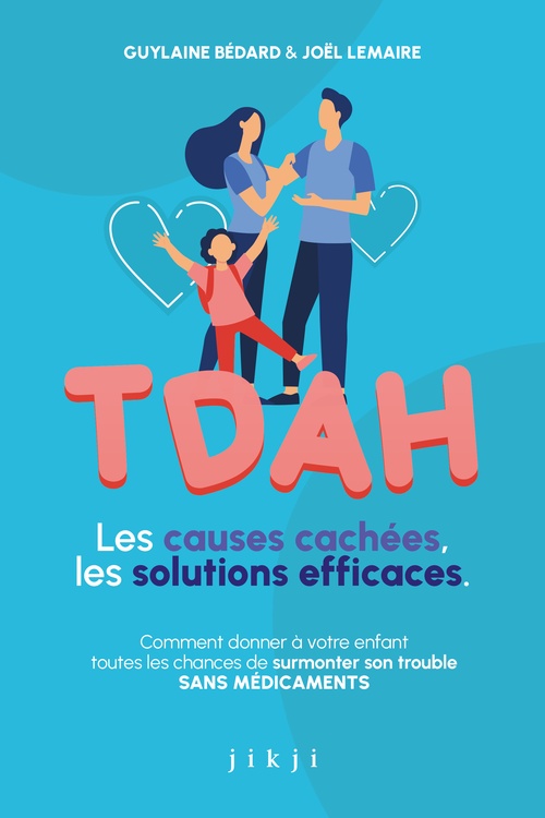 Couverture ebook de TDAH Les causes cachées, les solutions efficaces, de Joel Lemaire, Guylaine Bedard