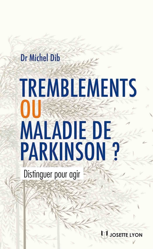 Couverture ebook de Tremblements ou maladie de Parkinson - Distinguer pour agir, de Michel Dib