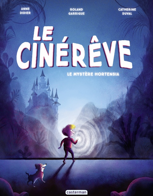 ebook cover of Le Cinérêve (Tome 1) - Le Mystère Hortensia, by Anne Didier, Catherine Duval, Roland Garrigue