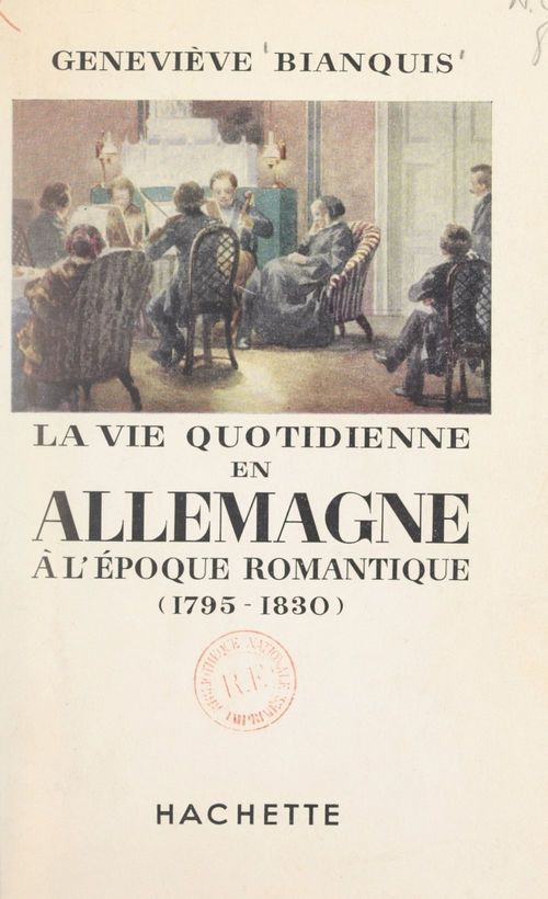 Couverture ebook de La vie quotidienne en Allemagne à l'époque romantique, 1795-1830, de Genevieve Bianquis