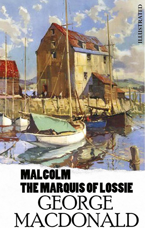 Couverture ebook de Malcolm. The Marquis of Lossie. Illustrated, de George Macdonald
