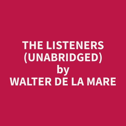 audiobook cover of The Listeners (Unabridged), by Walter  De La Mare