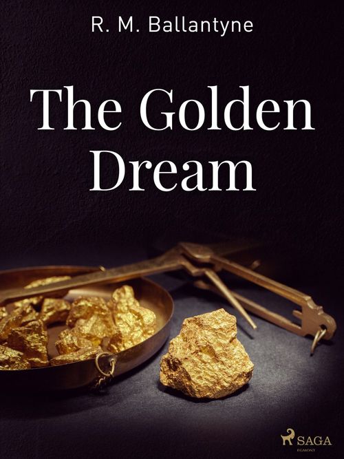 ebook cover of The Golden Dream, by R. M Ballantyne