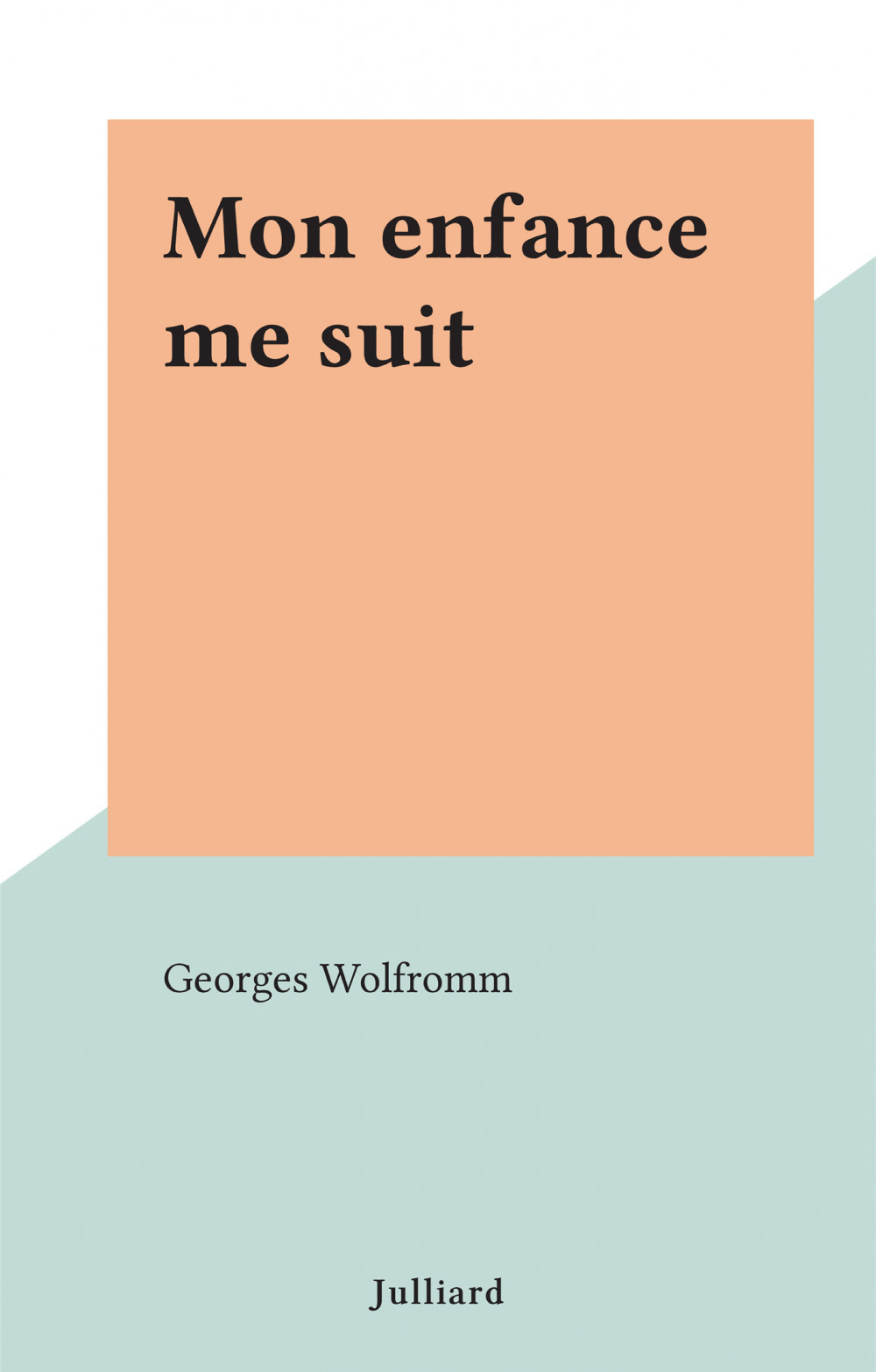 Couverture ebook de Mon enfance me suit, de Georges Wolfromm