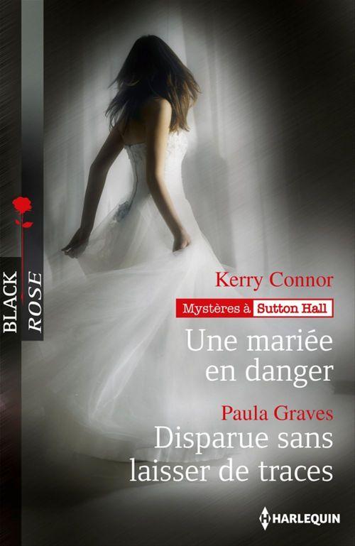 Couverture ebook de Une mariée en danger - Disparue sans laisser de traces, de Kerry Connor, Paula Graves
