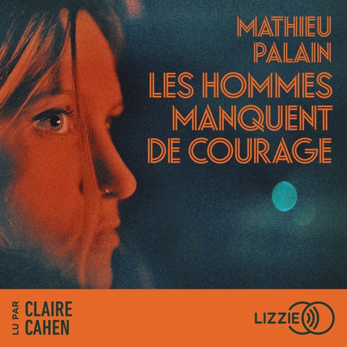 audiobook cover of Les hommes manquent de courage, by Mathieu Palain