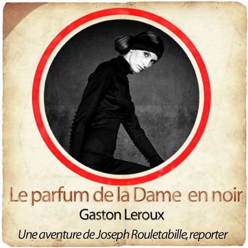Couverture audiobook de Rouletabille - Le parfum de la dame en noir, de Gaston Leroux