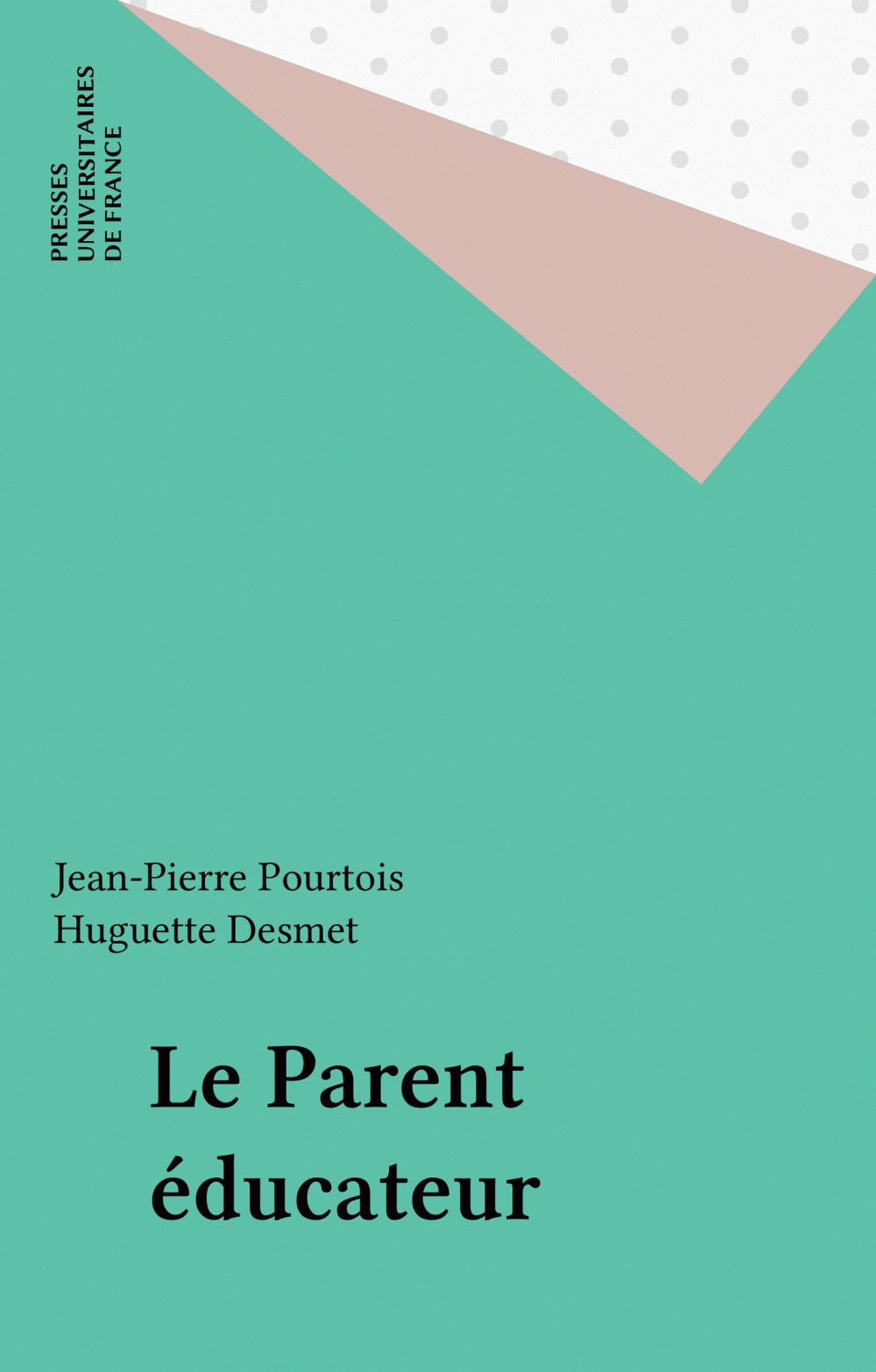 ebook cover of Le Parent éducateur, by Huguette Desmet, Pourtoisjean-Pierre