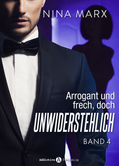ebook cover of Arrogant und frech, doch unwiderstehlich - Band 4, by Nina Marx
