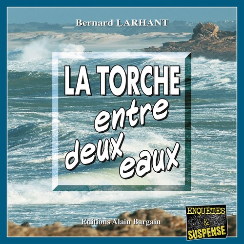 audiobook cover of La Torche entre deux eaux, by Bernard Larhant
