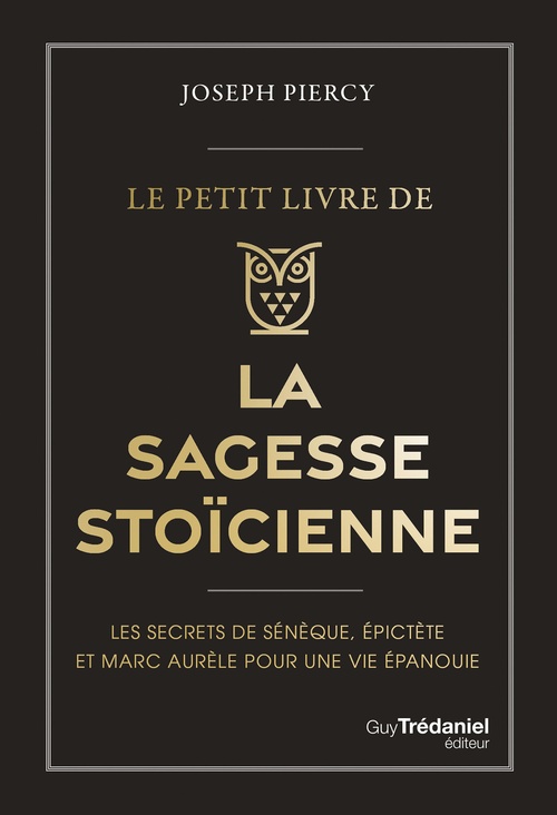 Couverture ebook de Le Petit livre de la sagesse stoïcienne - Les secrets de Sénèque, épictète et Marc Aurèle pour une vie épanouie, de Joseph Piercy