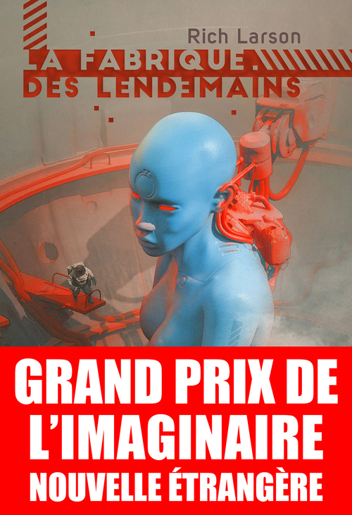 Couverture ebook de La Fabrique des lendemains, de Rich Larson