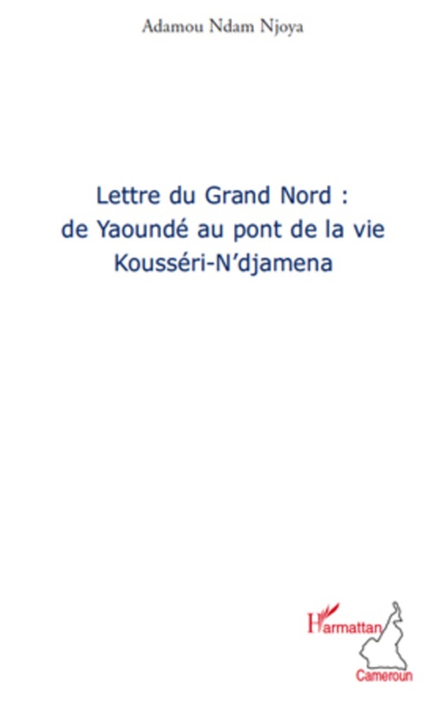 ebook cover of Lettre du grand nord: de Yaoundé au pont de la vie, by Adamou Ndam njoya